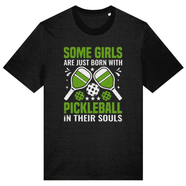 Some Girls Are Just Born with Pickleball In Their Souls (Black)